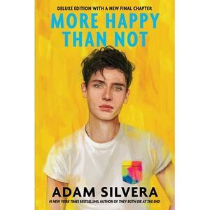 More Happy Than Not (Deluxe Edition) -- Adam Silvera